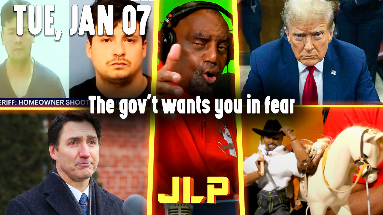 The gov't wants you in fear | JLP Tue 1-7-25