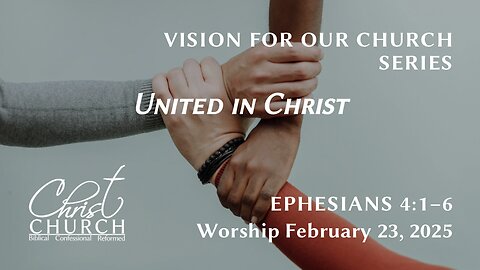 United in Christ | Ephesians 4:1-6 | Rev. John Canales