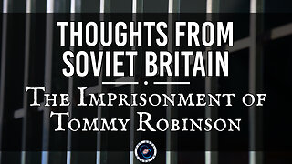 The Imprisonment of Tommy Robinson | Thoughts from Soviet Britain