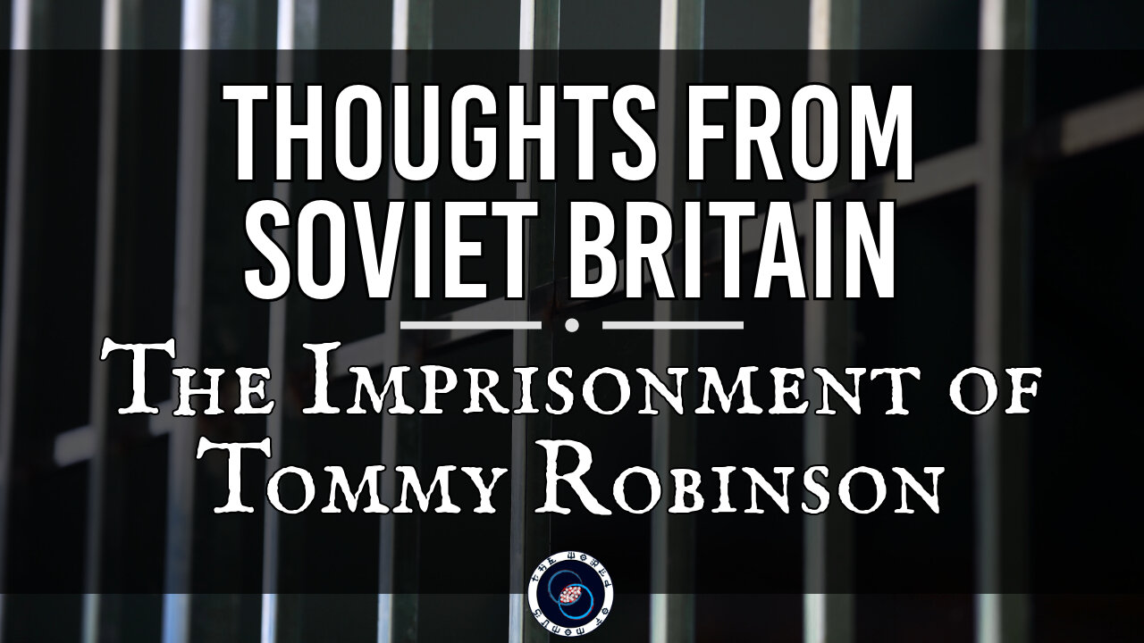 The Imprisonment of Tommy Robinson | Thoughts from Soviet Britain