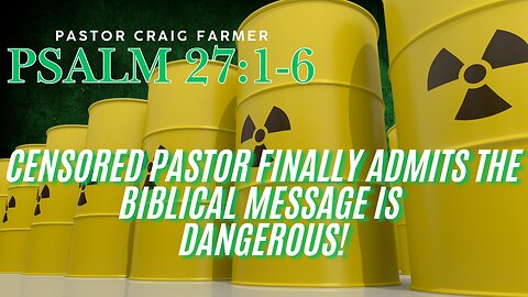 CENSORED PASTOR ADMITS the Biblical message is DANGEROUS in our modern society