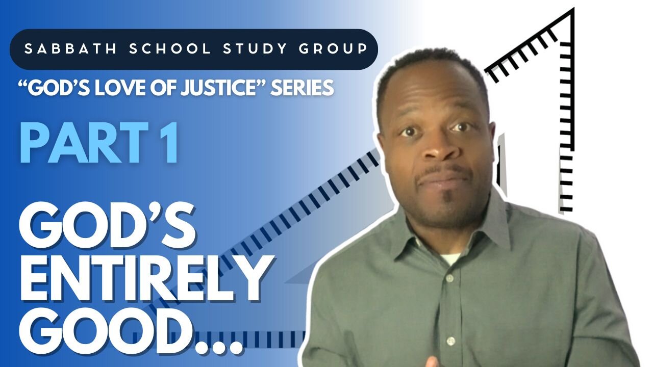 God Is Entirely Good & Righteous - 1 John 1:5 Sabbath School Study Group Lesson w/ Chris Bailey III