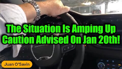 Juan O' Savin: The Situation Is Amping Up Caution Advised On Jan 20th!