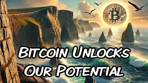 Bitcoin Unlocks Our Potential