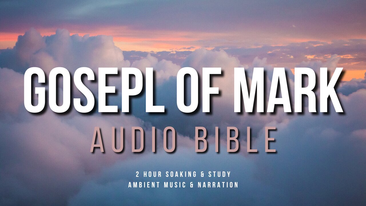 Soak In God's Word || Gospel of Mark || 2 Hour Audio Narration, Ambient Music, & Scenes from Israel