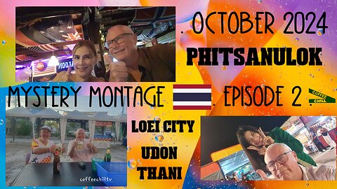October 2024 - Mystery Montage - Episode 2 - Phitsanulok, Loei & Udon Thani - Thailand #montage TV 📺