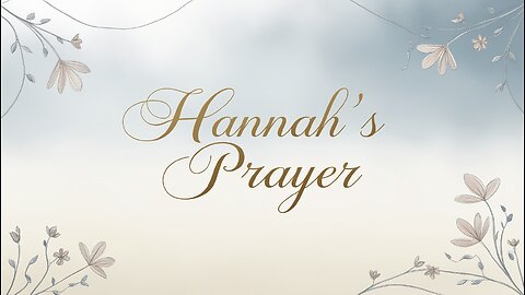 Hannah's Prayer ~ let's pray BOLDLY!