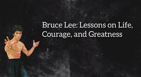 Bruce Lee: Lessons on Life, Courage, and Greatness