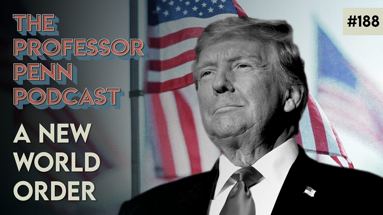 ‼️Trump Knows‼️| A NEW WORLD ORDER w/ Professor Penn | EP188