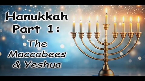 Shabbat - 12/21/24︱Sermon - Hanukkah Pt.1: “The Maccabees & Yeshua”︱Portion - #9 VaYeshev