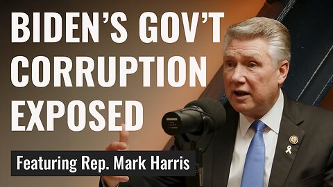 This Is How Deep Did Biden Administration Corruption Went with Rep. Mark Harris