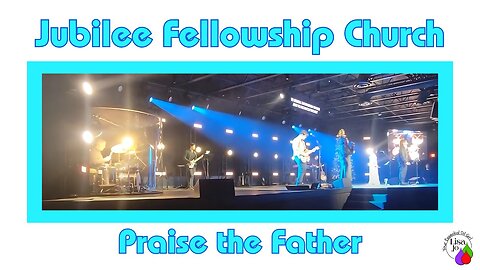 ❤️Jubilee Fellowship Church - enjoy worship with Lisa Jo, your essential oil girl-Praise the Father