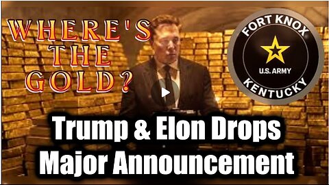 Trump & Elon Drops Major Announcement: 'WHERE'S THE GOLD?'