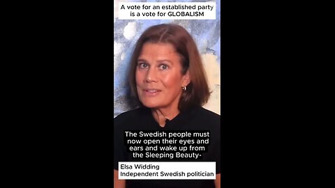 Elsa Widding - A vote for an established party is a vote for GLOBALISM!