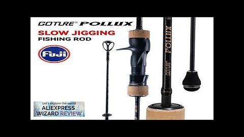 Goture Pollux Slow Jigging Fishing Rod ML/M/MH Power Japan Fuji Ring Quality Review