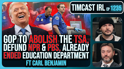 GOP To ABOLISH The TSA, Defund NPR & PBS, Already ENDED Education Department w/Sargon | Timcast IRL
