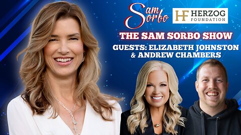 The Sam Sorbo Show with Elizabeth Johnston & Andrew Chambers