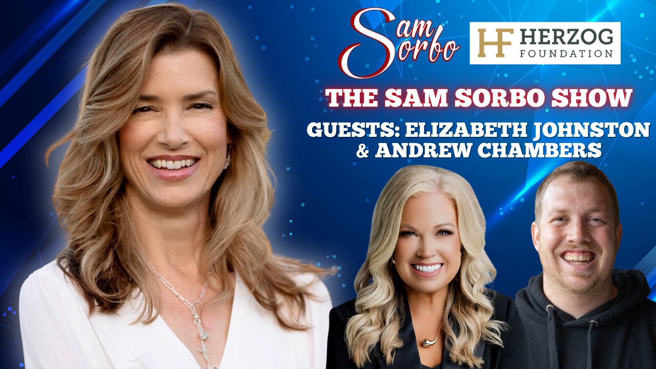 The Sam Sorbo Show with Elizabeth Johnston & Andrew Chambers