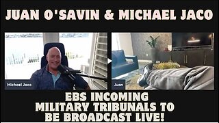 Juan O'Savin & Michael Jaco- EBS Incoming – Military Tribunals To Be Broadcast Live!!!