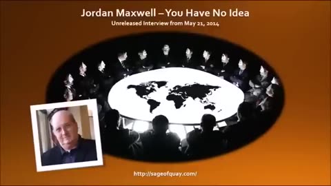 JORDAN MAXWELL-YOU HAVE NO IDEA..UNRELEASED INTERVIEW 5-21-2014..RELEASED 6-21-14