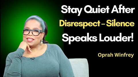 Stay Quiet After Disrespect: Silence Speaks Louder Than Words