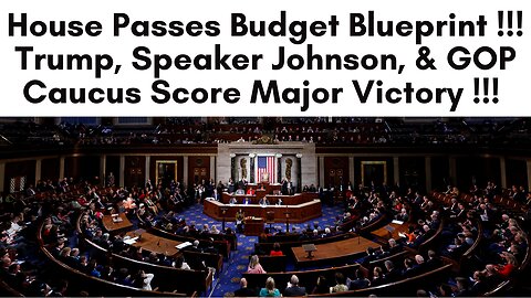 House Passes Trump Budget Blueprint !!! 