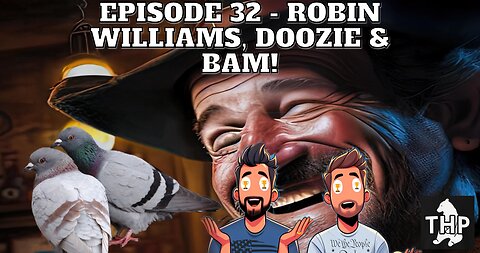 Episode 32 - Robin Williams, Doozie & BAM!