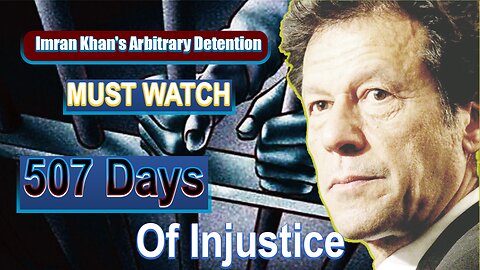 Imran Khan's 507 Days of Arbitrary Detention: A Struggle for Justice.