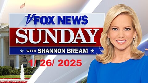 FOX News Sunday With Shannon Bream (Full Episode) | January 26, 2025