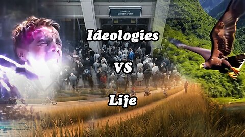 Ideologies VS Life