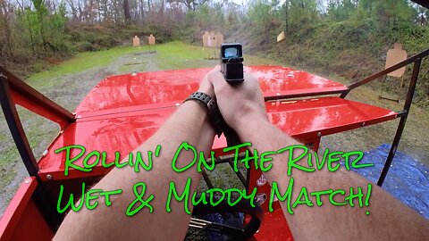 2025 IDPA Rollin’ on the River IDPA Championship Match - wet & muddy!