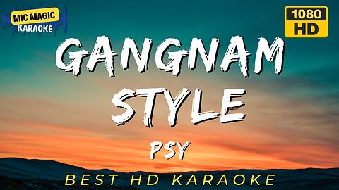 Gangnam Style - Psy - BEST HD KARAOKE