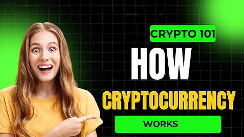 Crypto 101: How Cryptocurrency Works