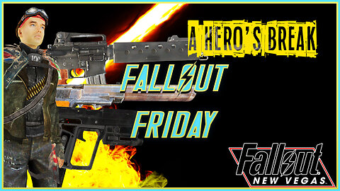 A Hero's Break - Fallout Friday (Fallout New Vegas Mods)