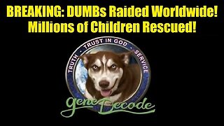 Gene Decode- BREAKING- DUMBs Raided Worldwide! Millions of Children Rescued!