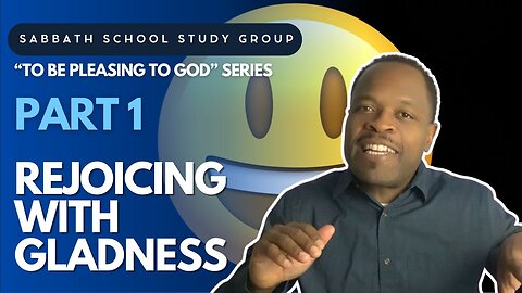 Rejoicing With Gladness - Luke 15 Sabbath School Study Group Lesson w/ Chris Bailey III