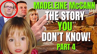 The Disappearance of Madeleine McCann | The Hidden Truth | Part 4