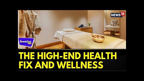 The Future Of High-end Health And Wellness: Detox Like A Billionaire | The Breakfast Club | News18