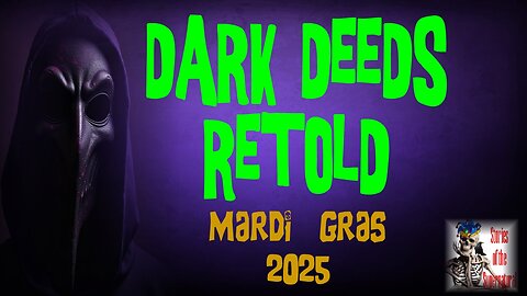 Dark Deeds Retold | Mardi Gras 2025 | Stories of the Supernatural