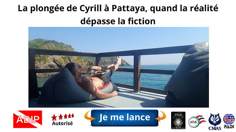 La plongée de Cyril à Pattaya, quand la réalité dépasse la fiction