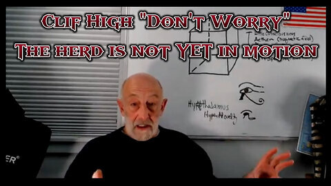 Clif High ''Don't Worry'' - The Herd is Not YET in Motion