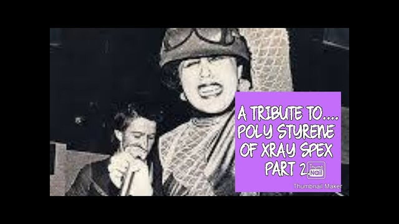 A TRIBUTE TO POLY STYRENE OF X RAY SPEX PART 2