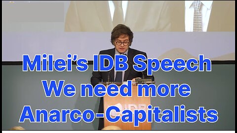 Milei’s IDB Speech We need more Anarco-capitalists [In English]