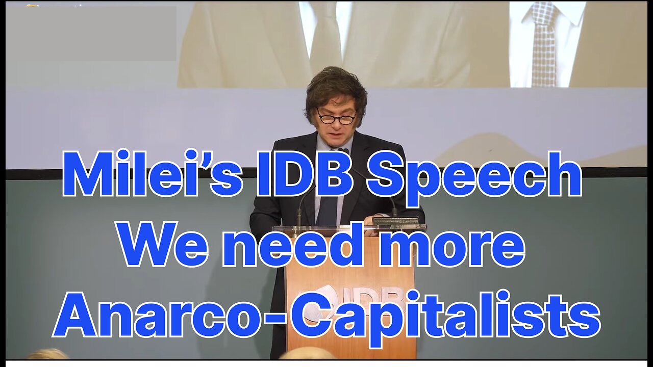 Milei’s IDB Speech We need more Anarco-capitalists [In English]