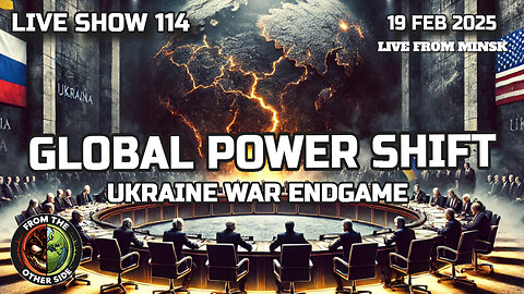 LIVE SHOW 114: GLOBAL POWER SHIFT - UKRAINE WAR ENDGAME