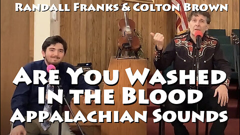 Are You Washed in the Blood - Randall Franks & Colton Brown - Appalachian Sounds