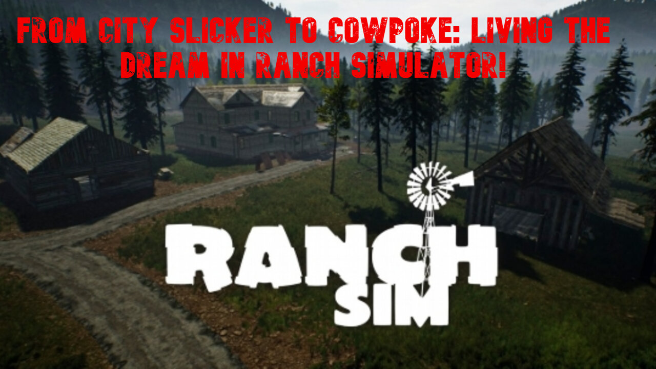 "From City Slicker to Cowpoke: Living the Dream in Ranch Simulator!"