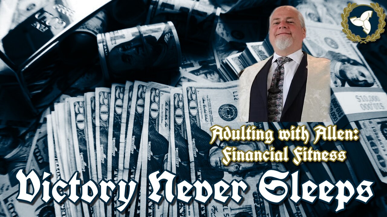 1/22/25 Victory Never Sleeps, Episode 133 - Adulting with Allen: Financial Fitness