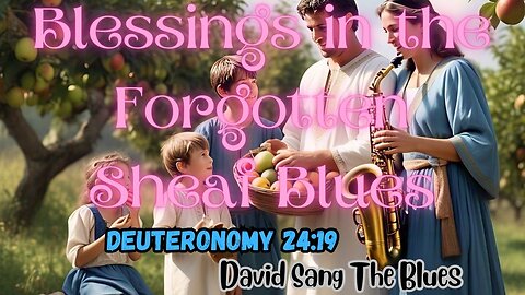 Blessings in the Forgotten Sheaf | Deuteronomy 24:19 | Feeding The Poor