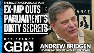 Corruption, Chinese Spies & Grooming Gangs I Resistance Podcast #37 with Andrew Bridgen